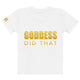 Goodess Did That T shirts